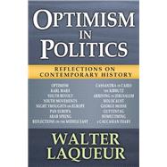 Optimism in Politics: Reflections on Contemporary History by Laqueur,Walter, 9781412852661