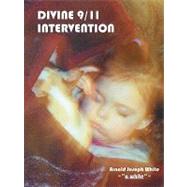 Divine 9/11 Intervention by White, Arnold Joseph, 9781432722661