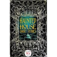 Haunted House Short Stories by Flame Tree Publishing; Janicker, Rebecca, Dr., 9781787552661