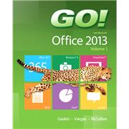 GO! with Office 2013 Volume 1 by Gaskin, Shelley; Vargas, Alicia; McLellan, Carolyn, 9780133142662