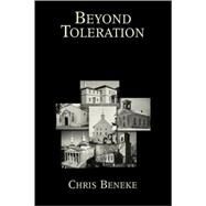 Beyond Toleration The Religious Origins of American Pluralism by Beneke, Chris, 9780195382662