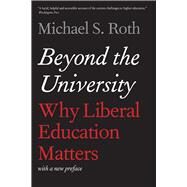 Beyond the University by Roth, Michael S., 9780300212662