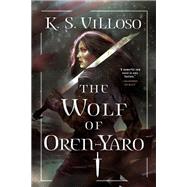 The Wolf of Oren-yaro by Villoso, K. S., 9780316532662
