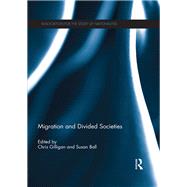 Migration and Divided Societies by Gilligan; Chris, 9780415842662