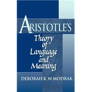 Aristotle's Theory of Language and Meaning by Deborah K. W. Modrak, 9780521772662
