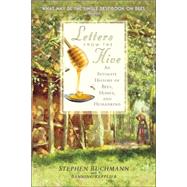Letters from the Hive An Intimate History of Bees, Honey, and Humankind by Buchmann, Stephen; Repplier, Banning, 9780553382662
