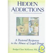 Hidden Addictions: A Pastoral Response to the Abuse of Legal Drugs by Dayringer; Richard L, 9780789002662