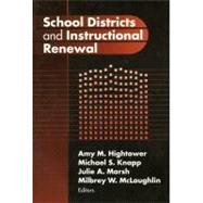 School Districts and Instructional Renewal by Hightower, Amy M.; Knapp, Michael S.; Marsh, Julie A.; McLaughlin, Milbrey W., 9780807742662