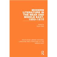Modern Literature in the Near and Middle East, 1850-1970 by Author, 9781315512662