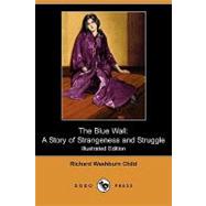 The Blue Wall: A Story of Strangeness and Struggle by Child, Richard Washburn; Cue, Harold J., 9781409972662