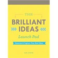 The Brilliant Ideas Launch Pad Generate & Capture Your Best Ideas (Notepad for Kids, Teacher Notepad, Checklist Notepad) by Chapin, Kari, 9781452132662