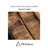 Essai Sur La Nature Du Commerce En Gnral by Cantillon, Richard, 9781505452662