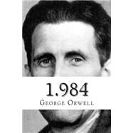 1.984 by Orwell, George, 9781507502662