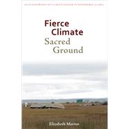 Fierce Climate, Sacred Ground by Marino, Elizabeth, 9781602232662