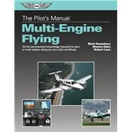 The Pilot's Manual: Multi-Engine Flying All the aeronautical knowledge required to earn a multi-engine rating on your pilot certificate by Dusenbury, Mark; Daku, Shayne; Laux, Robert; Lovelace, Kent, 9781619542662