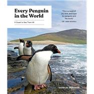 Every Penguin in the World A Quest to See Them All by Bergman, Charles, 9781632172662