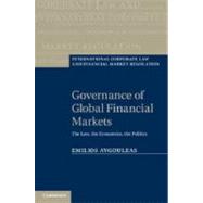 Governance of Global Financial Markets: The Law, the Economics, the Politics by Emilios Avgouleas, 9780521762663