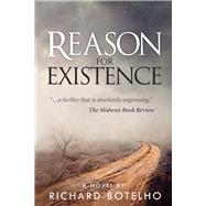 Reason for Existence by Botelho, Richard, 9780964392663