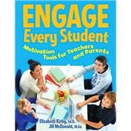 Engage Every Student Motivation Tools for Teachers and Parents by Kirby, Elizabeth; McDonald, Jill, 9781574822663