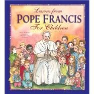 Lessons from Pope Francis for Children by Burrin, Angela M.; Lo Cascio, Maria Cristina, 9781593252663