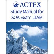 ACTEX Study Manual for SOA Exam LTAM | Spring 2021 by Actex, 9781647562663