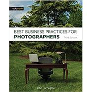 Best Business Practices for Photographers by Harrington, John, 9781681982663