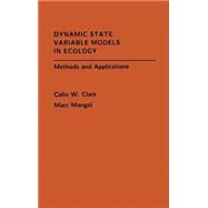 Dynamic State Variable Models in Ecology Methods and Applications by Clark, Colin W.; Mangel, Marc, 9780195122664