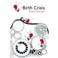 Birth Crisis by Kitzinger; Sheila, 9780415372664