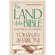 The Land of the Bible: A Historical Geography by Aharoni, Yohanan, 9780664242664