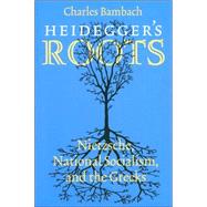 Heidegger's Roots by Bambach, Charles, 9780801472664