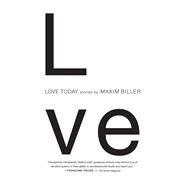 Love Today Stories by Biller, Maxim; Bell, Anthea, 9781416572664