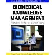 Biomedical Knowledge Management: Infrastructures and Processes for E-Health Systems by Pease, Wayne, 9781605662664