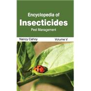 Encyclopedia of Insecticides: Pest Management by Cahoy, Nancy, 9781632392664