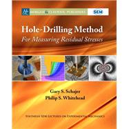 Hole-drilling Method for Measuring Residual Stresses by Schajer, Gary S.; Whitehead, Philip S.; Zimmerman, Kristin B., 9781681732664