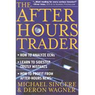 The After Hours Trader: How to Make Money 24 Hours A Day Trading Stocks at Night by Sincere, Michael, 9780071362665