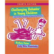 Challenging Behavior in Young Children: Understanding, Preventing and Responding Effectively by Kaiser, Barbara; Rasminsky, Judy Sklar, 9780133802665