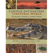 Curious Encounters With the Natural World by Jeffords, Michael R.; Post, Susan L.; Raven, Peter H., 9780252082665