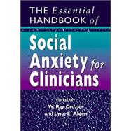 The Essential Handbook of Social Anxiety for Clinicians by Crozier, W. Ray; Alden, Lynn E., 9780470022665