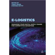 E-logistics by Wang, Yingli; Pettit, Stephen, 9780749472665