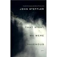That Night We Were Ravenous by STEFFLER, JOHN, 9780771082665