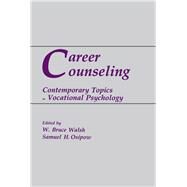 Career Counseling: Contemporary Topics in Vocational Psychology by Walsh; W. Bruce, 9780805802665