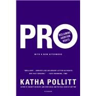Pro: Reclaiming Abortion Rights by Pollitt, Katha, 9781250072665