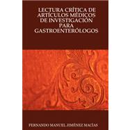 Lectura Critica De Articulos Medicos De Investigacion Para Gastroenterologos by Macias, Fernando Manuel Jimenez, 9781430322665