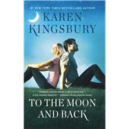 To the Moon and Back by Kingsbury, Karen, 9781432852665