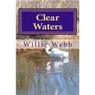 Clear Waters by Webb, Willie; Webb, Margaret J., 9781505662665