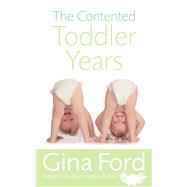 The Contented Toddler Years by Ford, Gina, 9780091912666