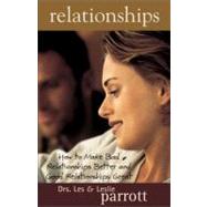 Relationships : How to Make Bad Relationships Better and Good Relationships Great by Drs. Les and Leslie Parrott, 9780310242666