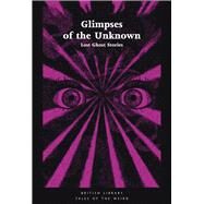 Glimpses of the Unknown Lost Ghost Stories by Ashley, Mike, 9780712352666