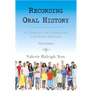 Recording Oral History A Guide for the Humanities and Social Sciences by Yow, Valerie Raleigh, 9780759122666