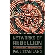 Networks of Rebellion by Staniland, Paul, 9780801452666